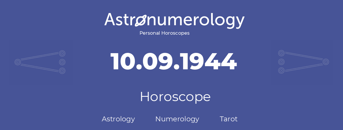 Horoscope for birthday (born day): 10.09.1944 (September 10, 1944)