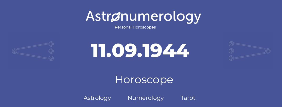 Horoscope for birthday (born day): 11.09.1944 (September 11, 1944)
