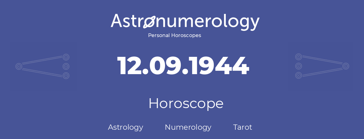 Horoscope for birthday (born day): 12.09.1944 (September 12, 1944)