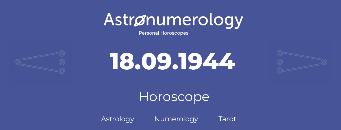 Horoscope for birthday (born day): 18.09.1944 (September 18, 1944)