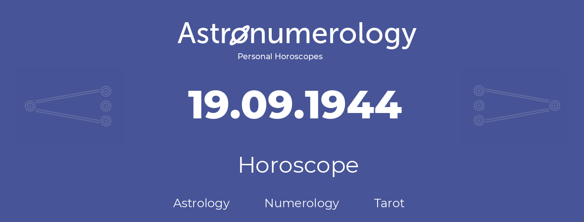 Horoscope for birthday (born day): 19.09.1944 (September 19, 1944)