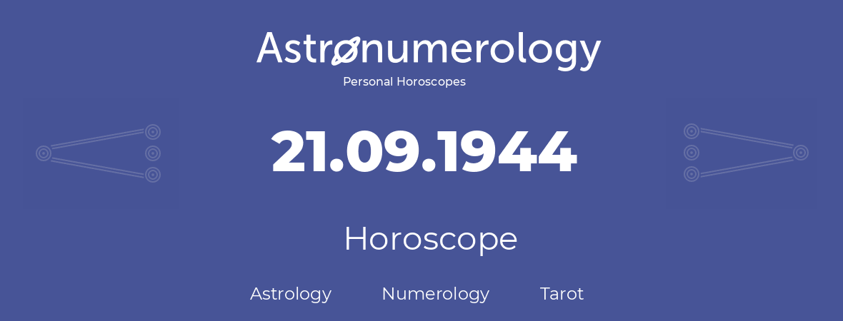 Horoscope for birthday (born day): 21.09.1944 (September 21, 1944)
