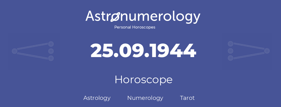 Horoscope for birthday (born day): 25.09.1944 (September 25, 1944)