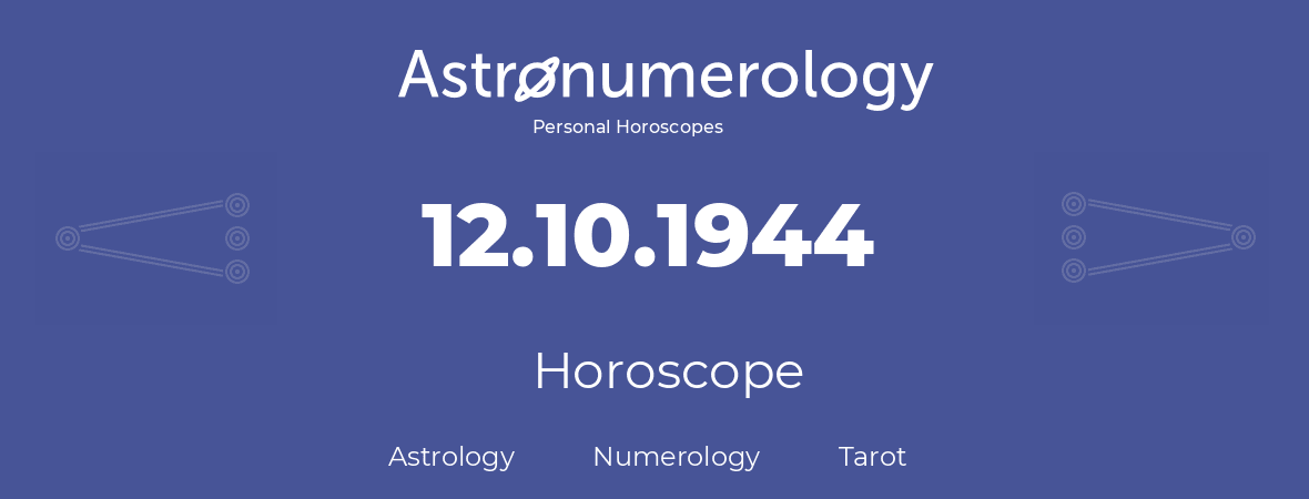 Horoscope for birthday (born day): 12.10.1944 (Oct 12, 1944)