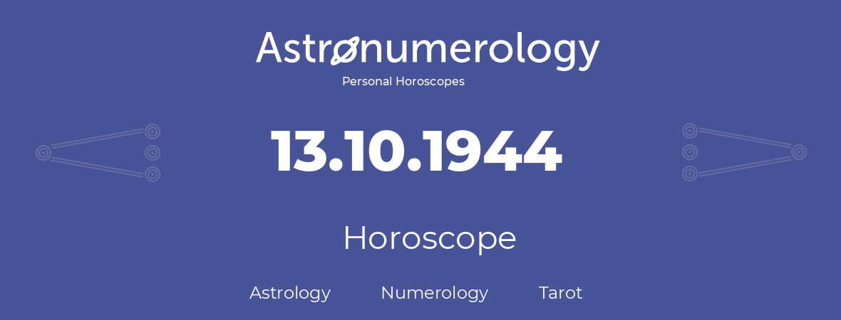 Horoscope for birthday (born day): 13.10.1944 (Oct 13, 1944)
