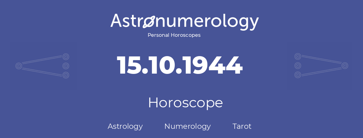 Horoscope for birthday (born day): 15.10.1944 (Oct 15, 1944)
