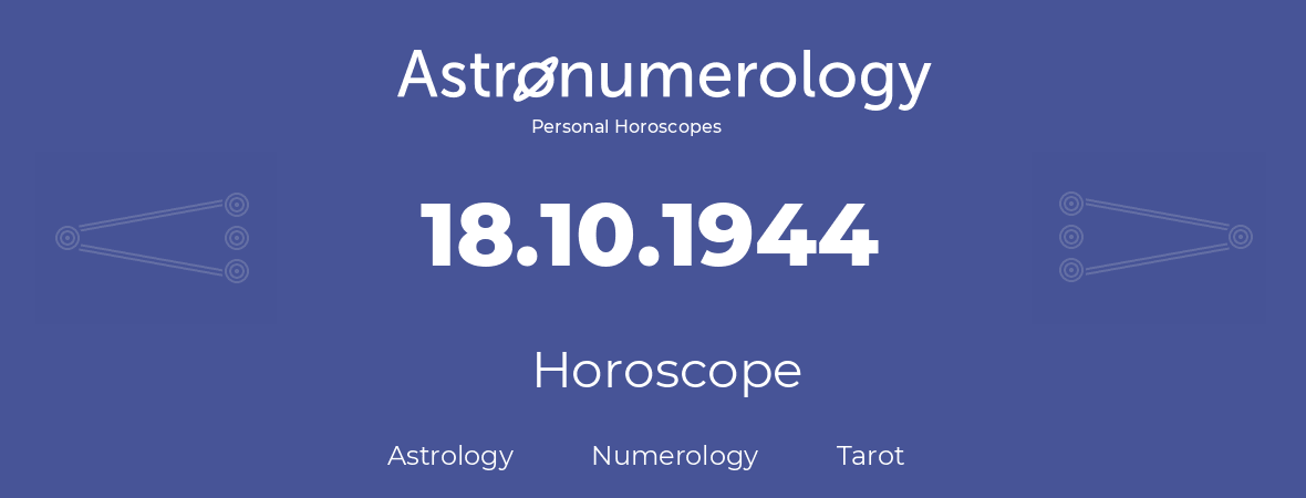 Horoscope for birthday (born day): 18.10.1944 (Oct 18, 1944)