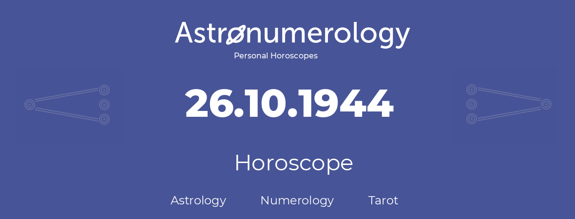 Horoscope for birthday (born day): 26.10.1944 (Oct 26, 1944)