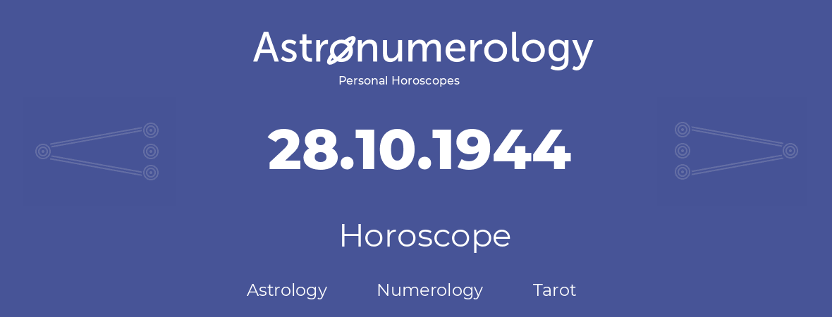 Horoscope for birthday (born day): 28.10.1944 (Oct 28, 1944)