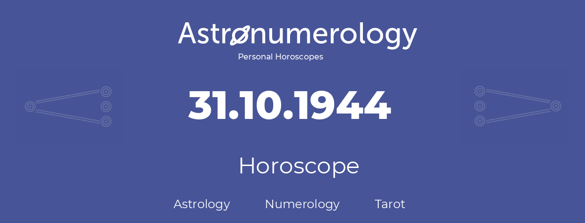 Horoscope for birthday (born day): 31.10.1944 (Oct 31, 1944)