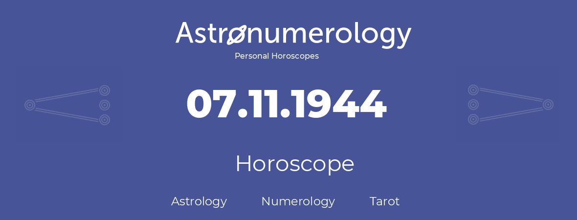 Horoscope for birthday (born day): 07.11.1944 (November 07, 1944)