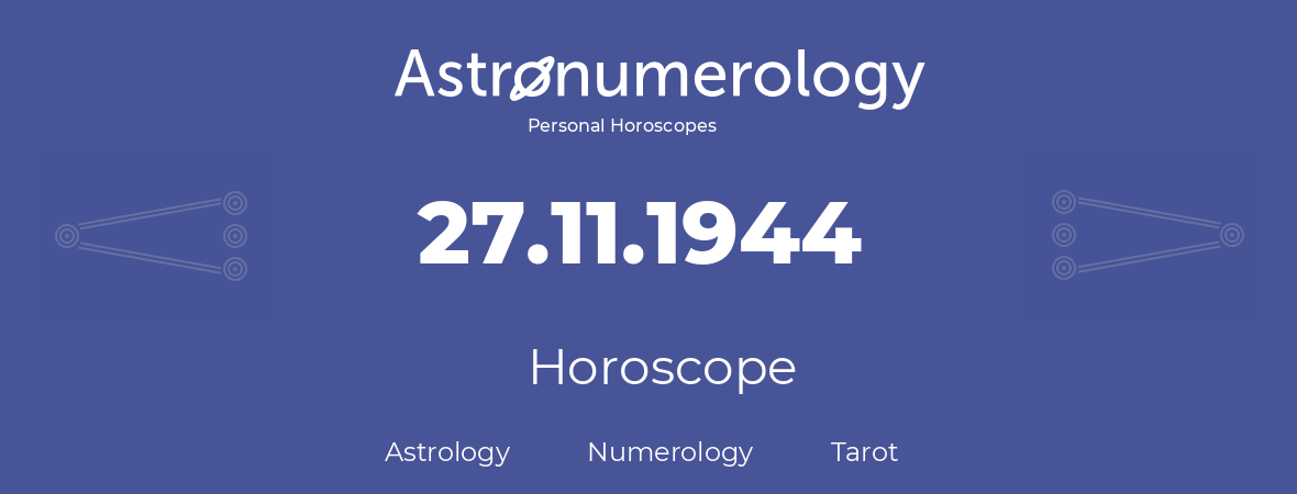 Horoscope for birthday (born day): 27.11.1944 (November 27, 1944)
