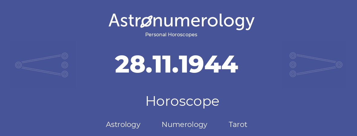Horoscope for birthday (born day): 28.11.1944 (November 28, 1944)