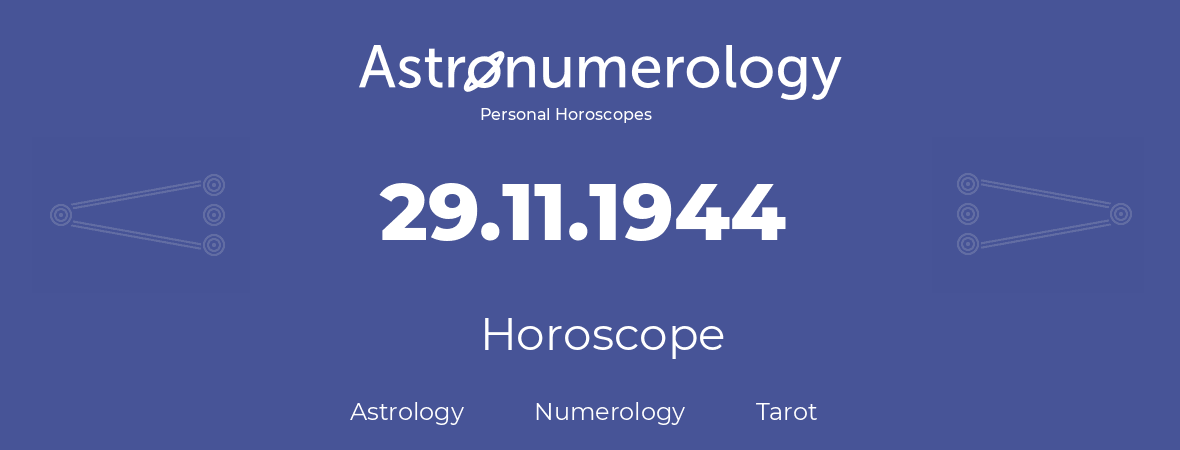 Horoscope for birthday (born day): 29.11.1944 (November 29, 1944)
