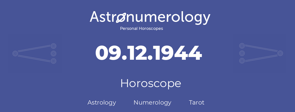 Horoscope for birthday (born day): 09.12.1944 (December 09, 1944)