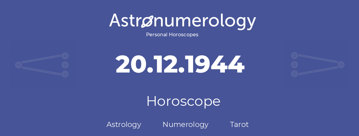Horoscope for birthday (born day): 20.12.1944 (December 20, 1944)