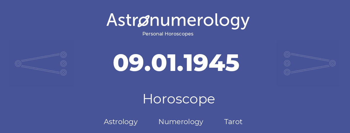 Horoscope for birthday (born day): 09.01.1945 (January 9, 1945)