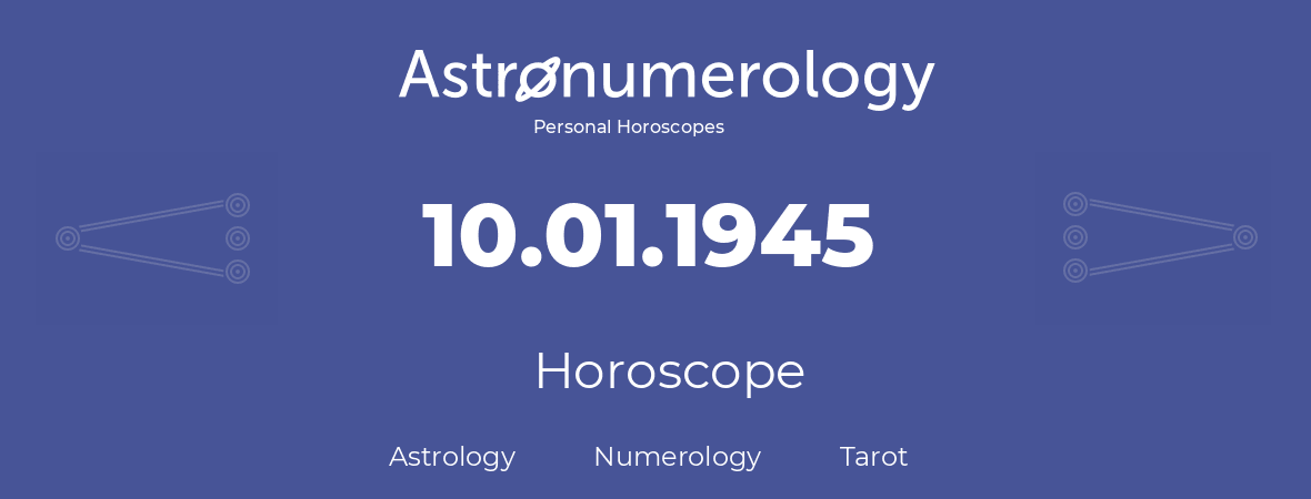 Horoscope for birthday (born day): 10.01.1945 (January 10, 1945)