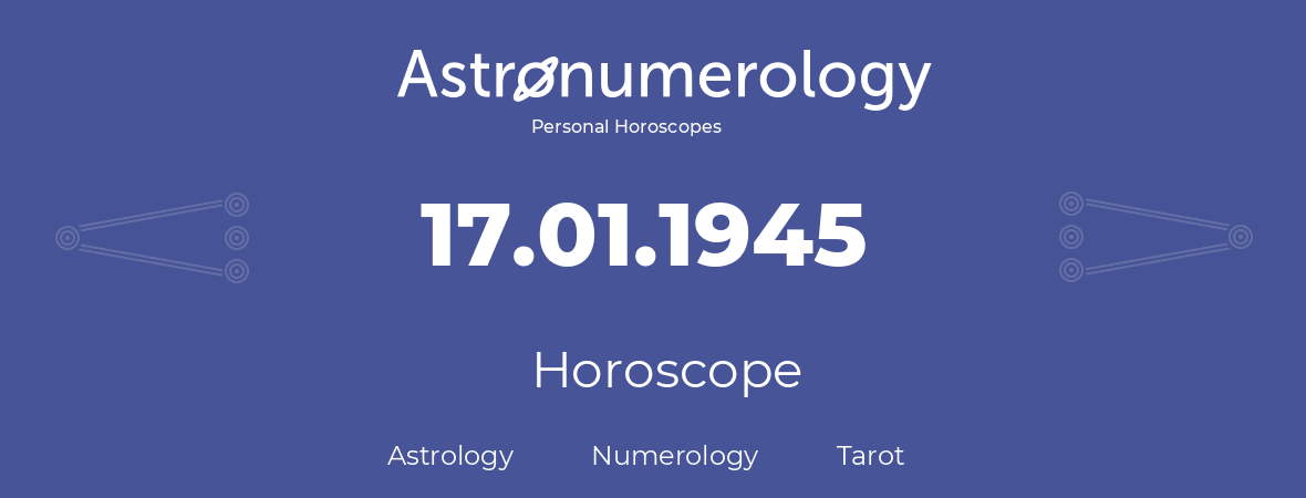 Horoscope for birthday (born day): 17.01.1945 (January 17, 1945)