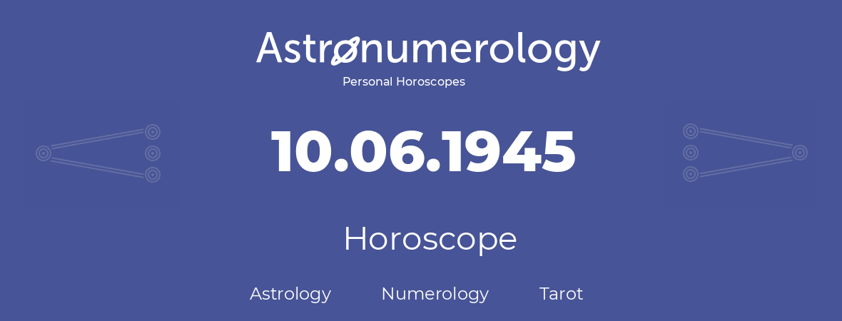 Horoscope for birthday (born day): 10.06.1945 (June 10, 1945)