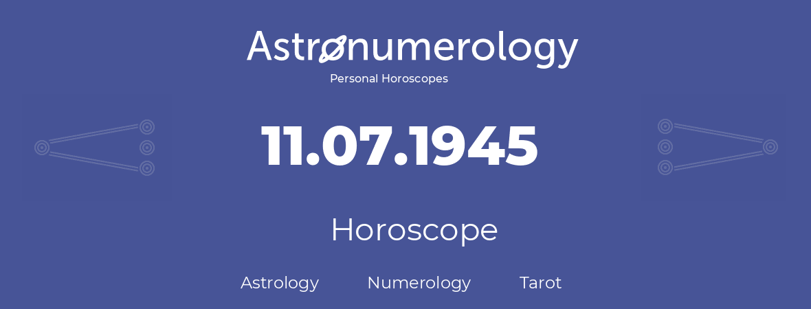Horoscope for birthday (born day): 11.07.1945 (July 11, 1945)