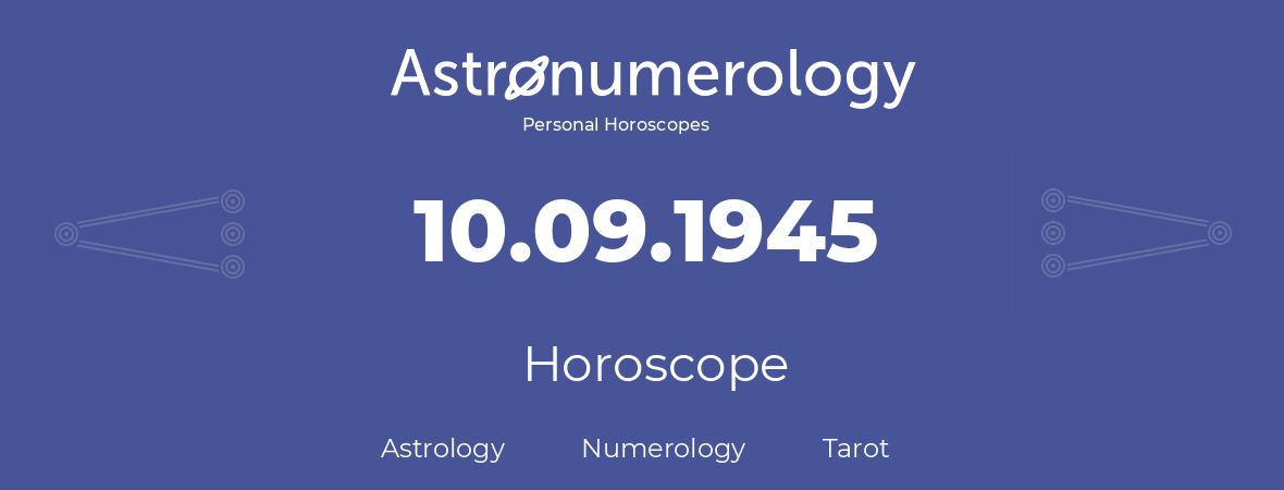 Horoscope for birthday (born day): 10.09.1945 (September 10, 1945)