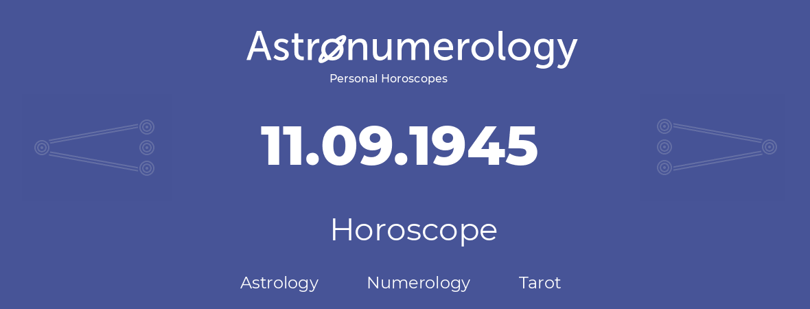 Horoscope for birthday (born day): 11.09.1945 (September 11, 1945)