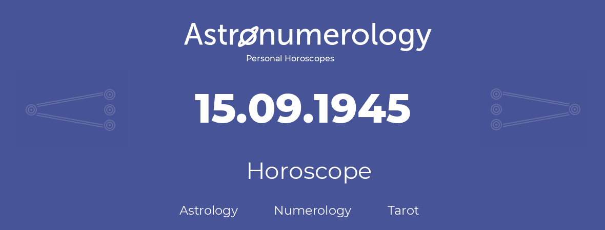 Horoscope for birthday (born day): 15.09.1945 (September 15, 1945)