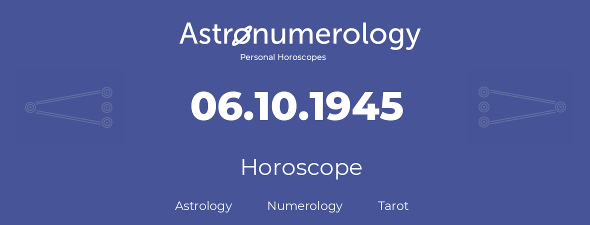 Horoscope for birthday (born day): 06.10.1945 (Oct 6, 1945)