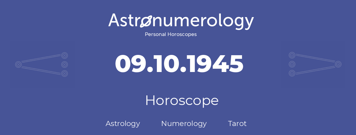 Horoscope for birthday (born day): 09.10.1945 (Oct 09, 1945)