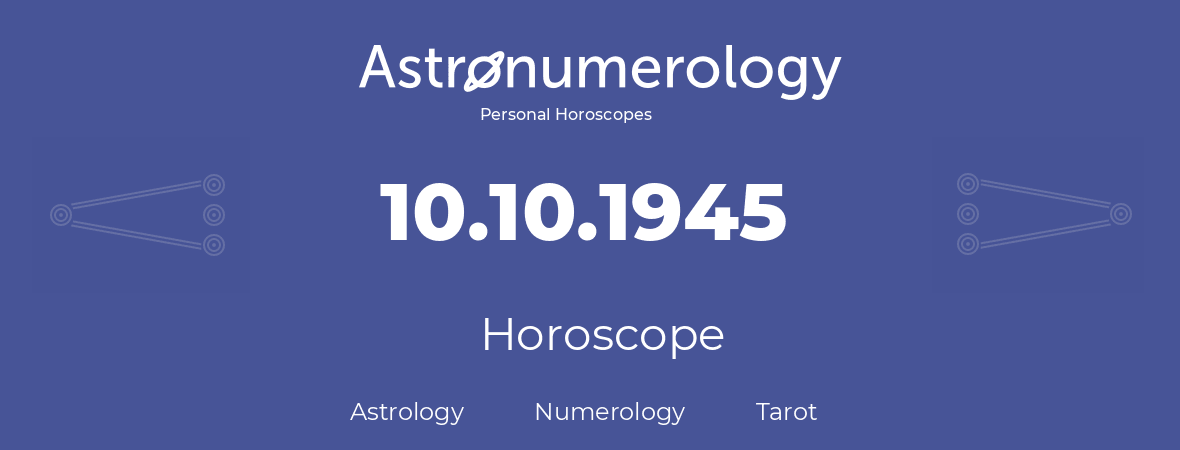 Horoscope for birthday (born day): 10.10.1945 (Oct 10, 1945)