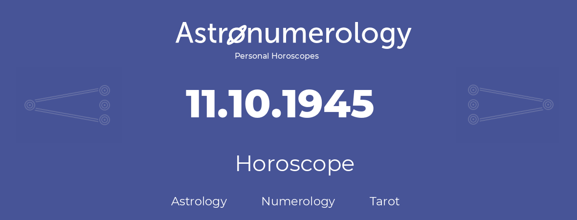 Horoscope for birthday (born day): 11.10.1945 (Oct 11, 1945)