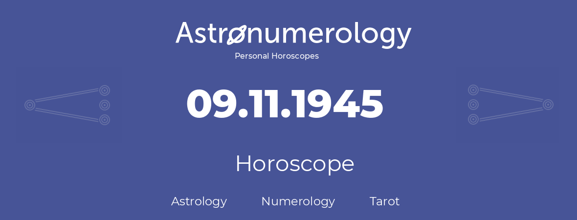 Horoscope for birthday (born day): 09.11.1945 (November 9, 1945)