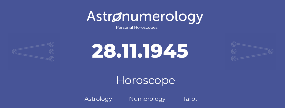 Horoscope for birthday (born day): 28.11.1945 (November 28, 1945)