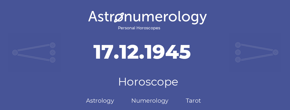 Horoscope for birthday (born day): 17.12.1945 (December 17, 1945)