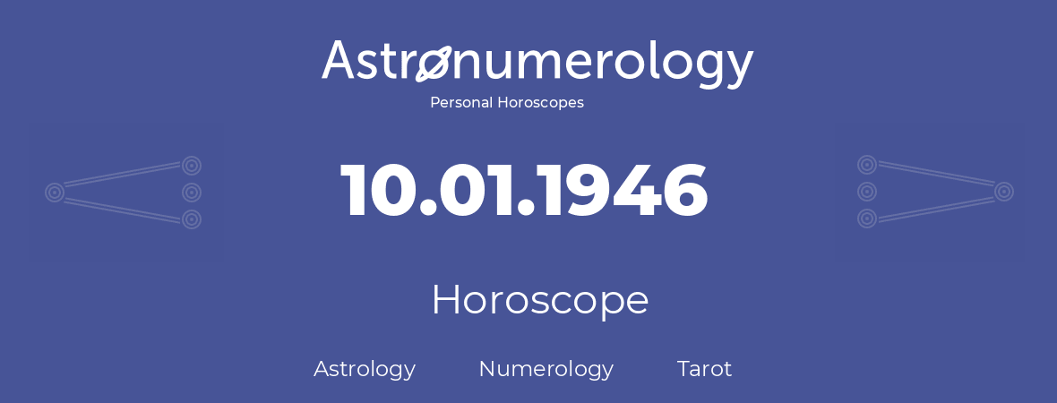 Horoscope for birthday (born day): 10.01.1946 (January 10, 1946)