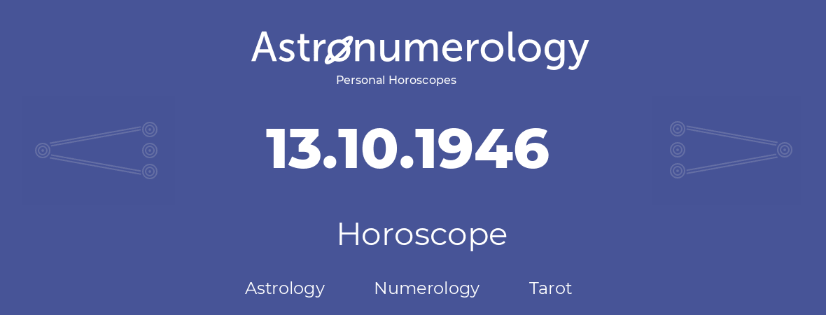Horoscope for birthday (born day): 13.10.1946 (Oct 13, 1946)