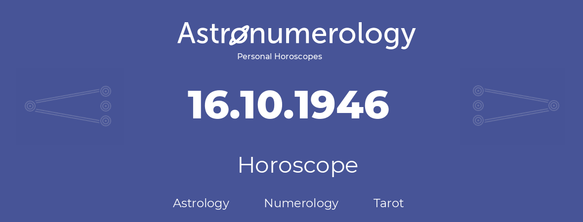 Horoscope for birthday (born day): 16.10.1946 (Oct 16, 1946)