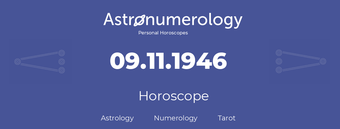 Horoscope for birthday (born day): 09.11.1946 (November 09, 1946)