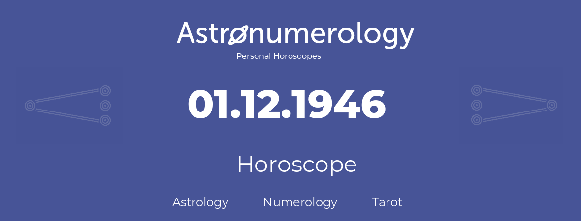 Horoscope for birthday (born day): 01.12.1946 (December 01, 1946)