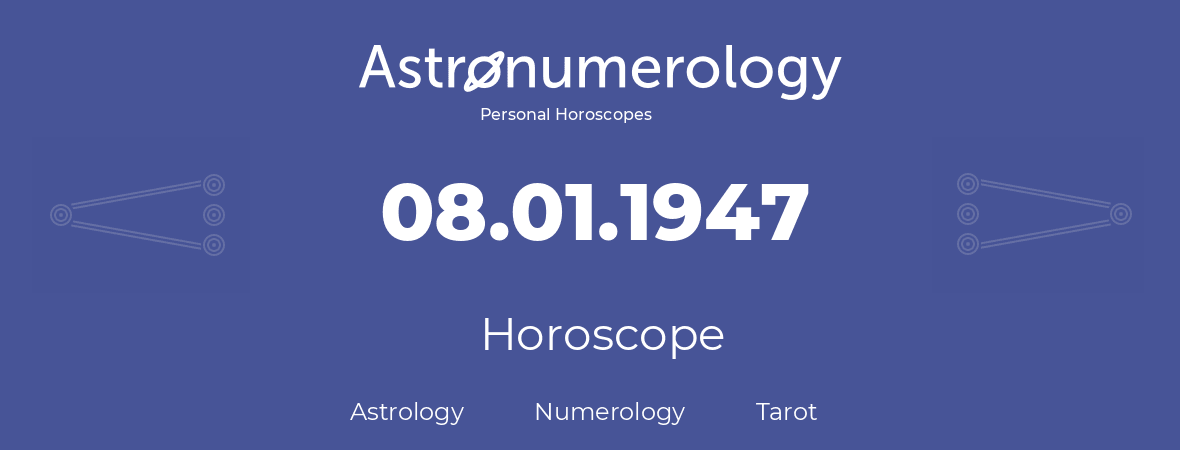 Horoscope for birthday (born day): 08.01.1947 (January 8, 1947)
