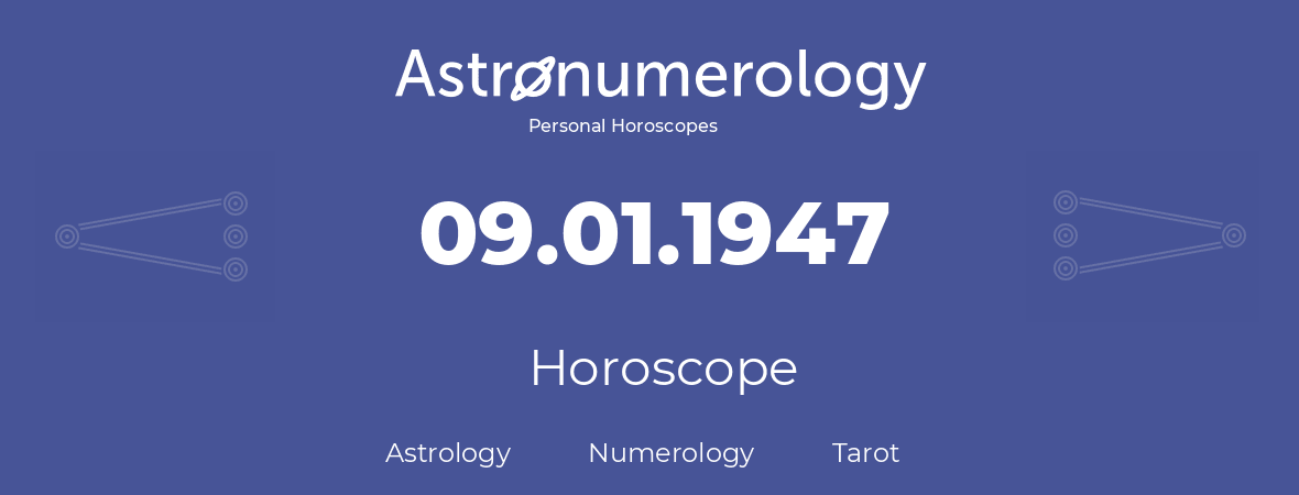 Horoscope for birthday (born day): 09.01.1947 (January 9, 1947)