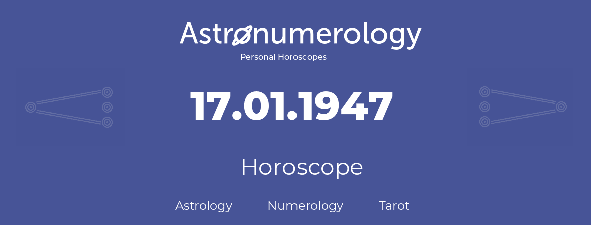Horoscope for birthday (born day): 17.01.1947 (January 17, 1947)