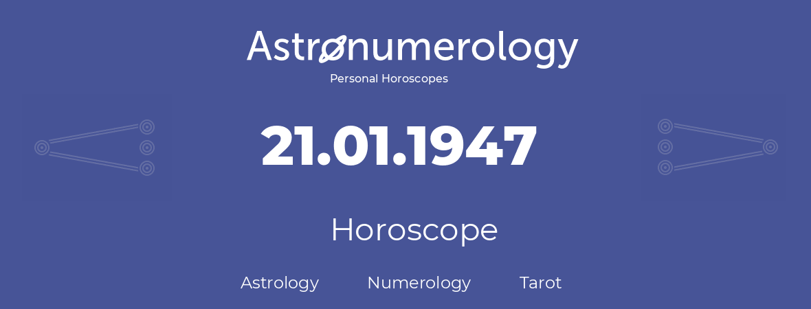 Horoscope for birthday (born day): 21.01.1947 (January 21, 1947)