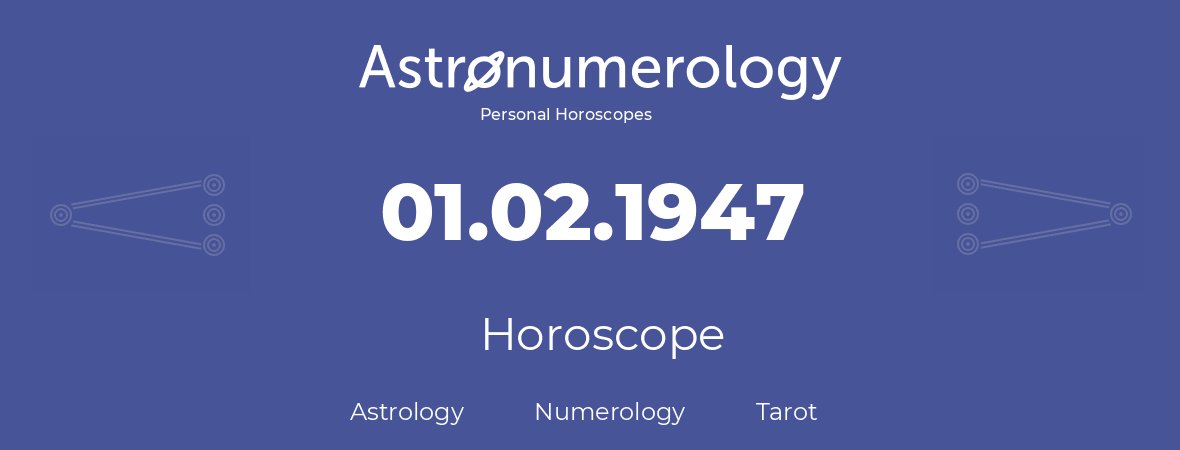 Horoscope for birthday (born day): 01.02.1947 (February 1, 1947)