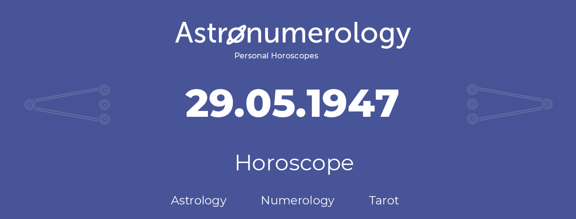 Horoscope for birthday (born day): 29.05.1947 (May 29, 1947)