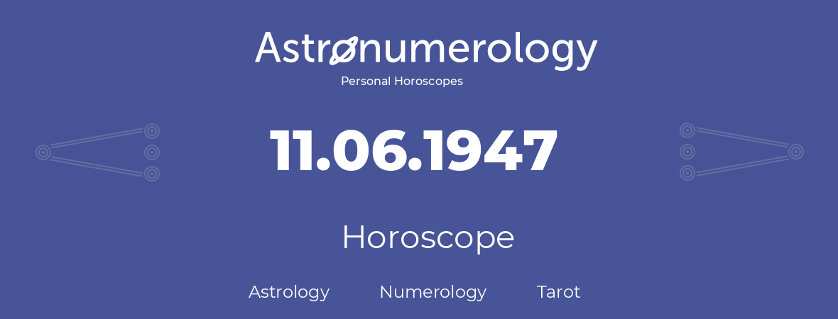Horoscope for birthday (born day): 11.06.1947 (June 11, 1947)