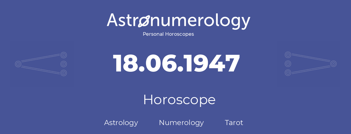 Horoscope for birthday (born day): 18.06.1947 (June 18, 1947)