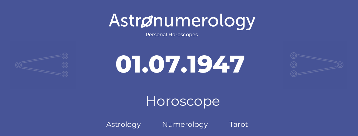 Horoscope for birthday (born day): 01.07.1947 (July 01, 1947)