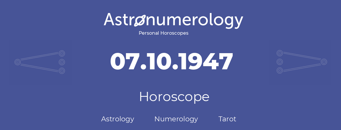 Horoscope for birthday (born day): 07.10.1947 (Oct 07, 1947)